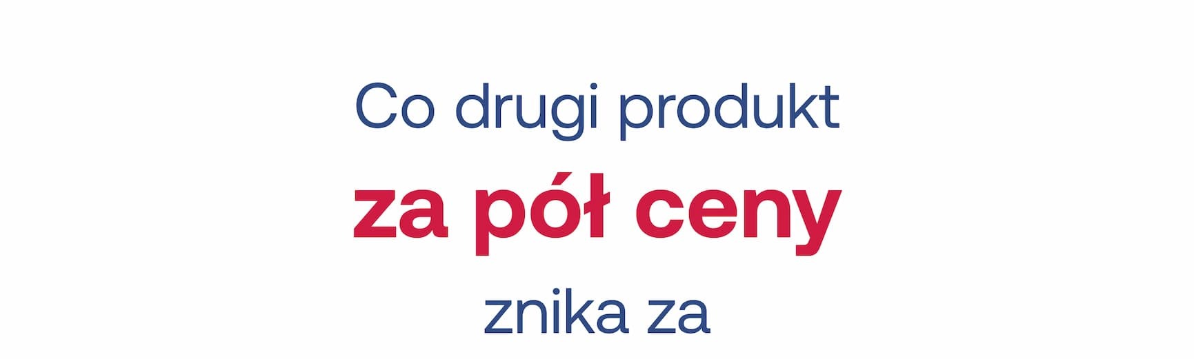 Co drugi produkt za pół ceny znika za