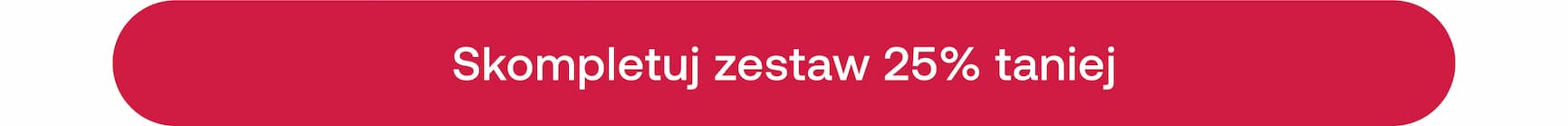 Skompletuj zestaw 25% taniej