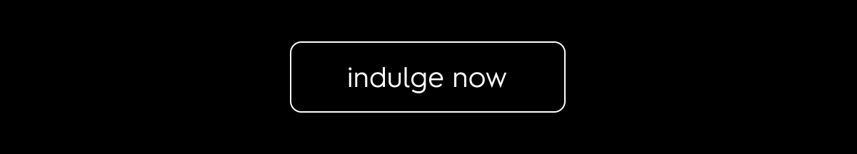 indulge now