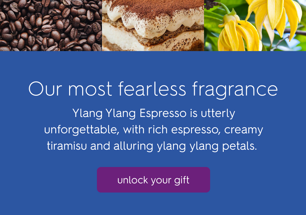Our most fearless fragrance