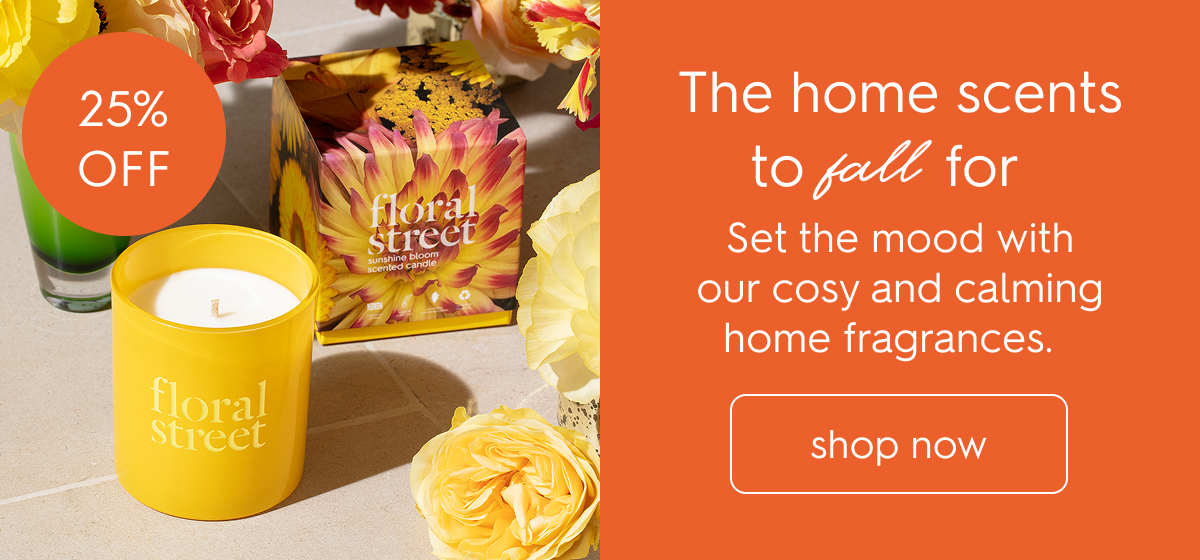25% off home fragrance. The home scents to fall for. Shop now.