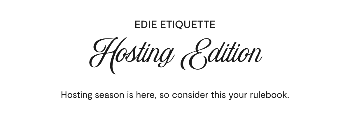 edie etiquette - hosting edition