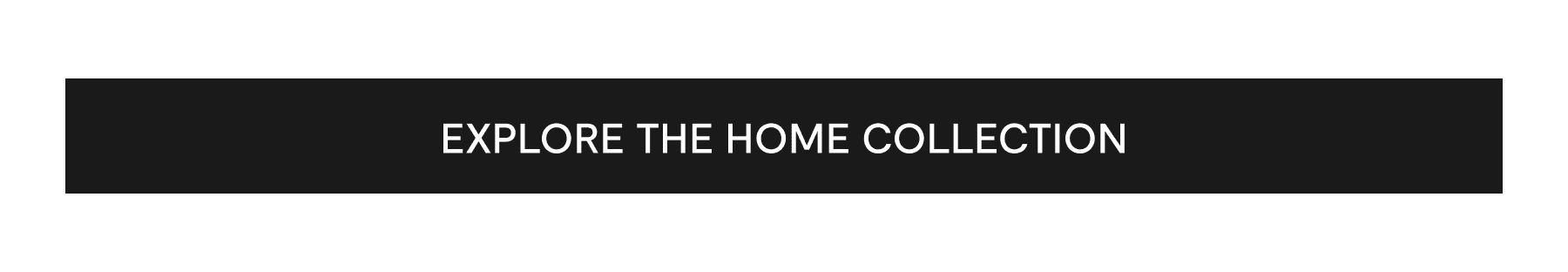 explore the home collection