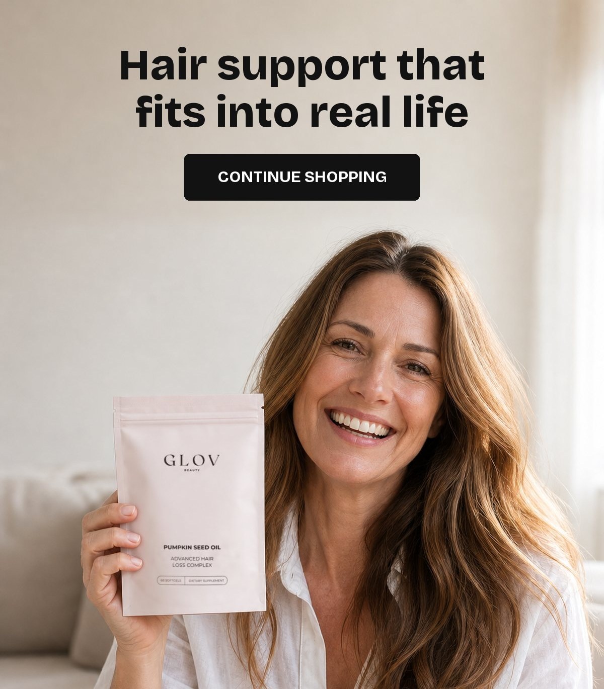 Hair support that fits into real life. Continue shopping.