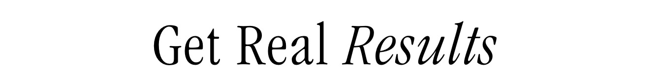 Get real results