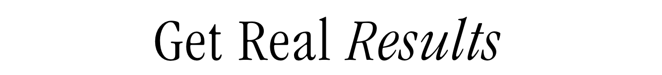 Get Real Results 
