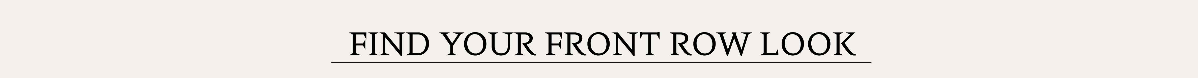 Find your front row look