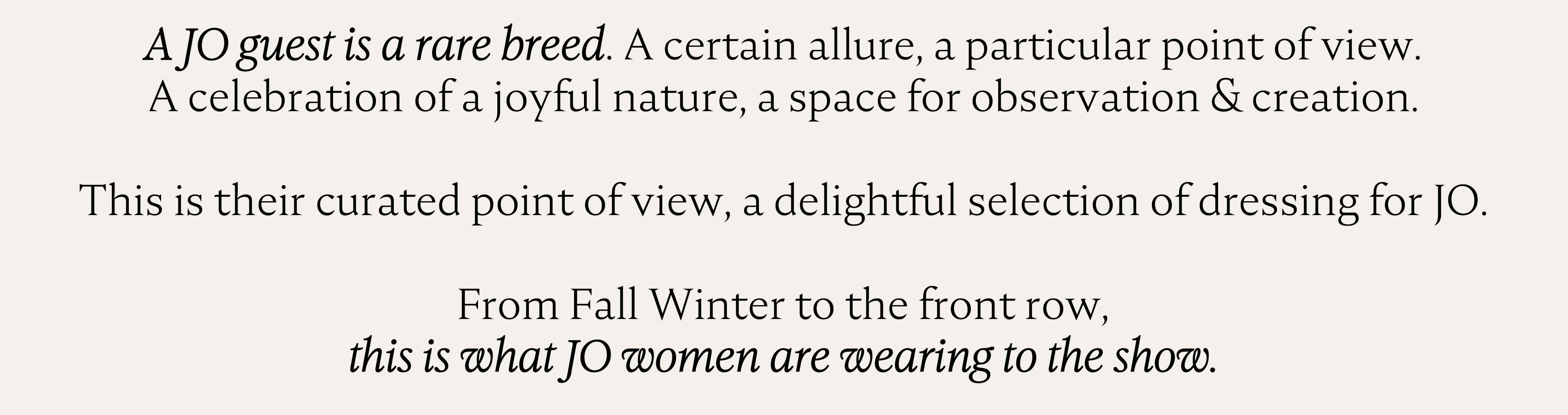 From Fall Winter to the front row. This is what JO women are wearing to the show.