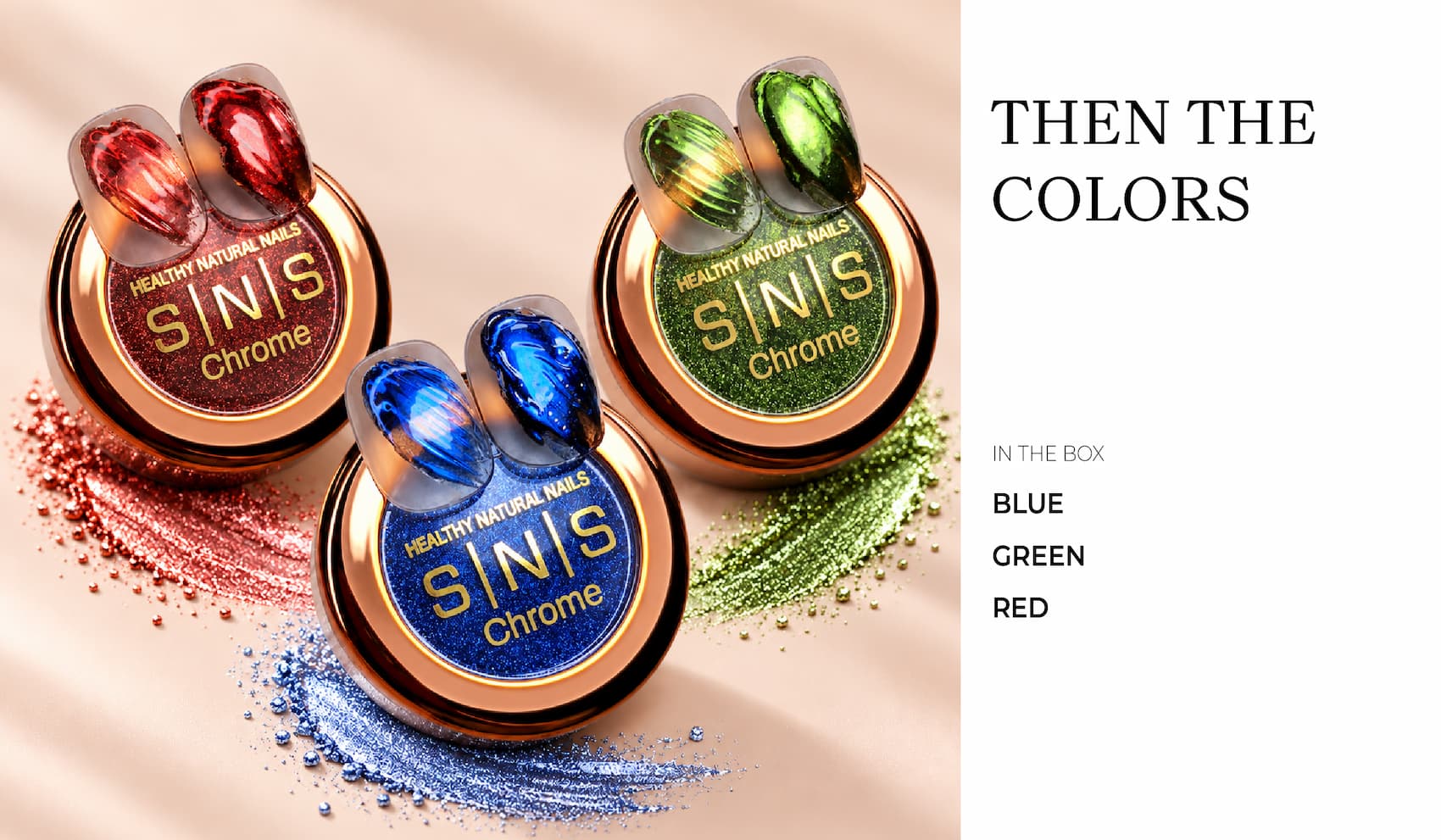 Then the colors. In the box: blue, green, red. SNS Chrome jars with color chrome swatch tips.