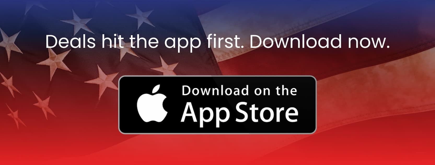 Deals hit the app first. Download now. | Download on the App Store