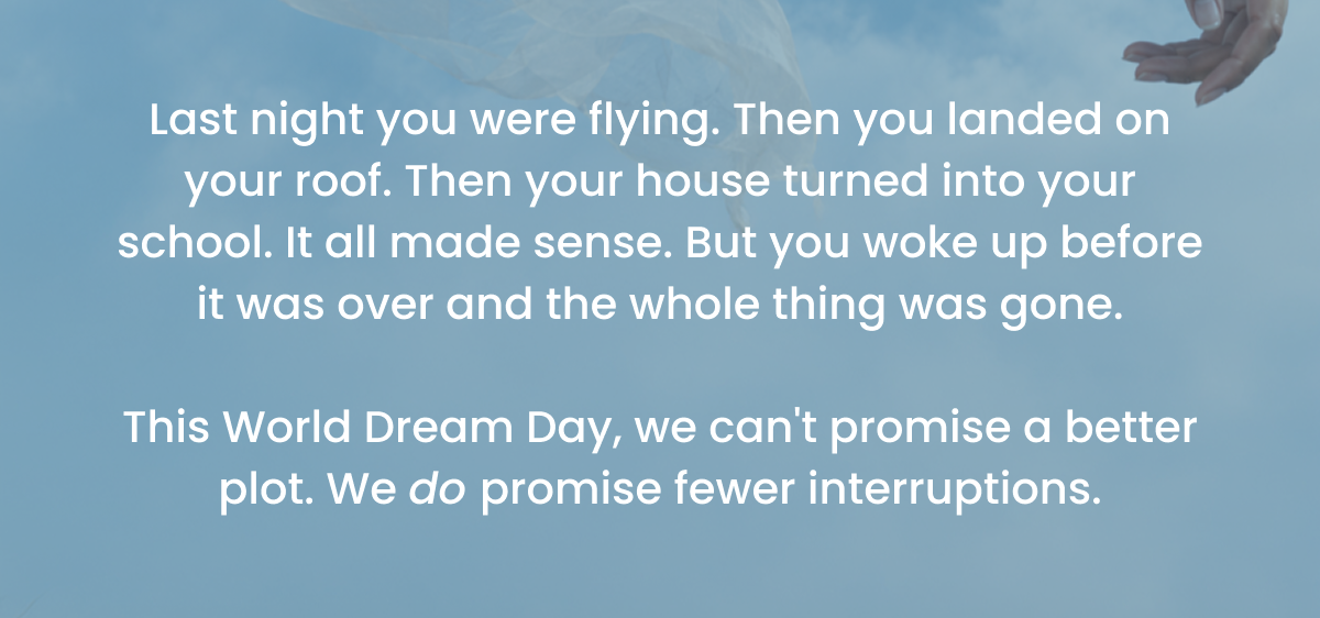 Fewer interruptions this World Dream Day