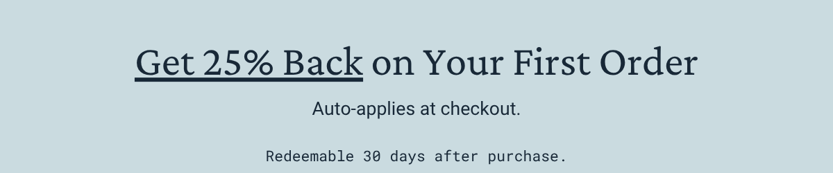 Get 25% back on your first order