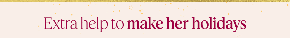 Extra help to make her holidays