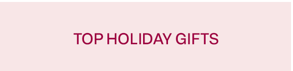 Top holiday gifts. Shop now