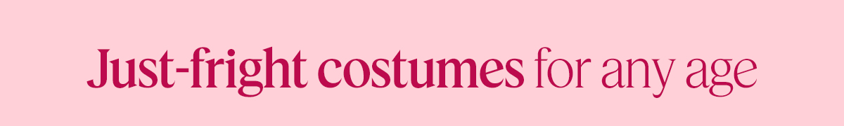 Just-fright costumes for any age