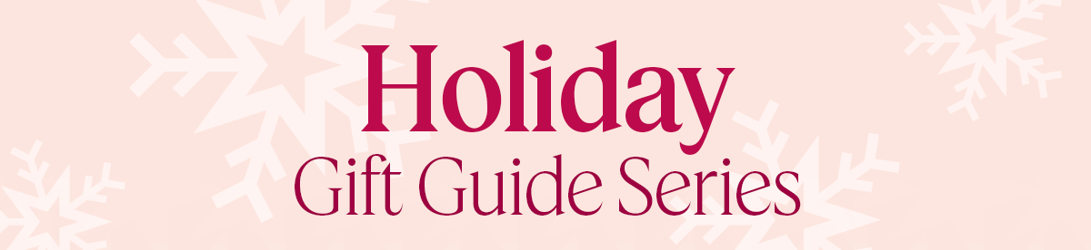 Holiday Gift Guide Series