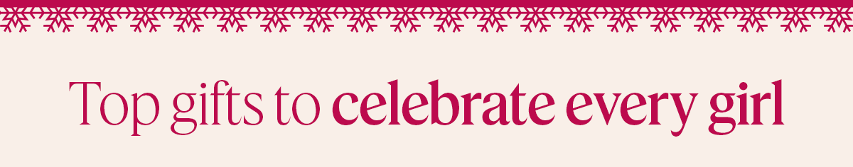 Top gifts to celebrate every girl