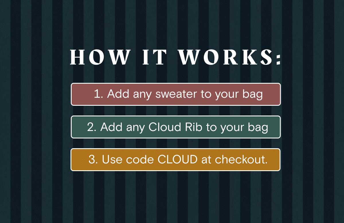 Add any sweater, any cloud rib, use code CLOUD