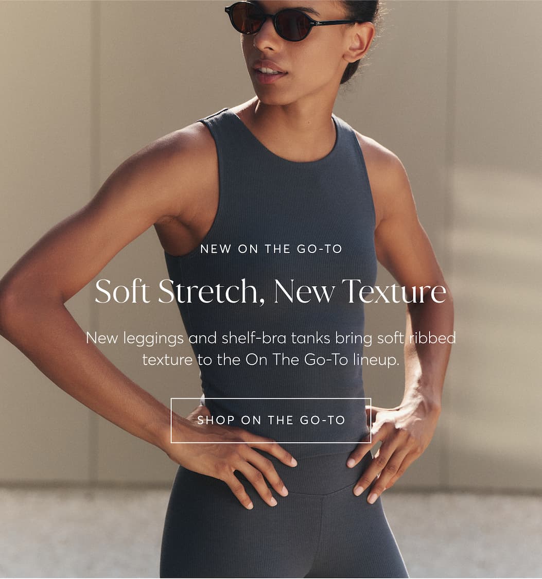 Soft Stretch, New Texture | Shop On The Go-To