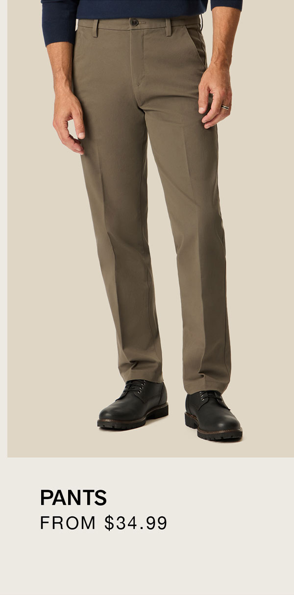 PANTS FROM $34.99