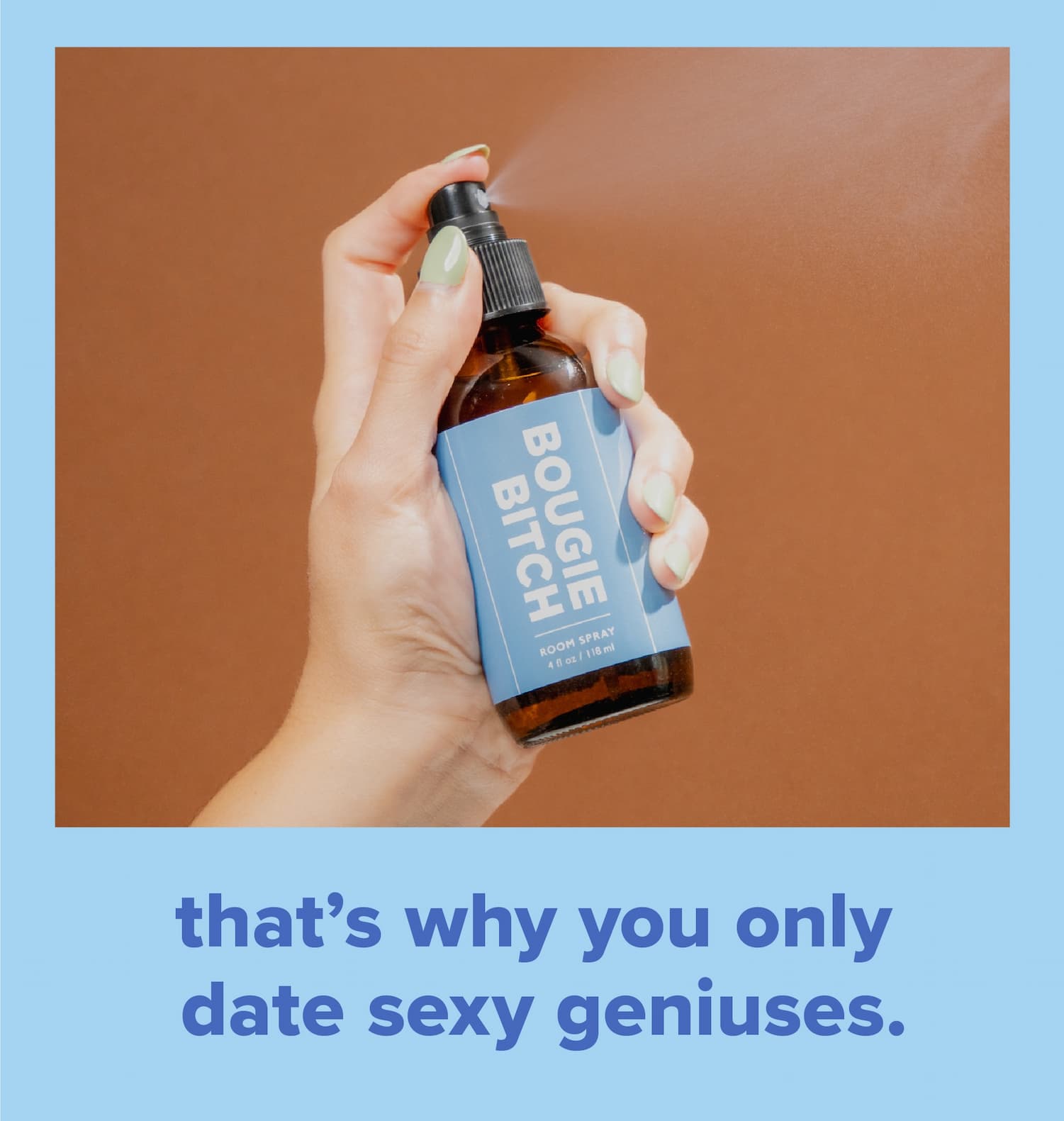that's why you only date sexy geniuses.