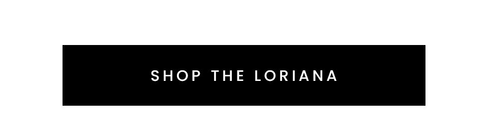< Shop The Loriana > 