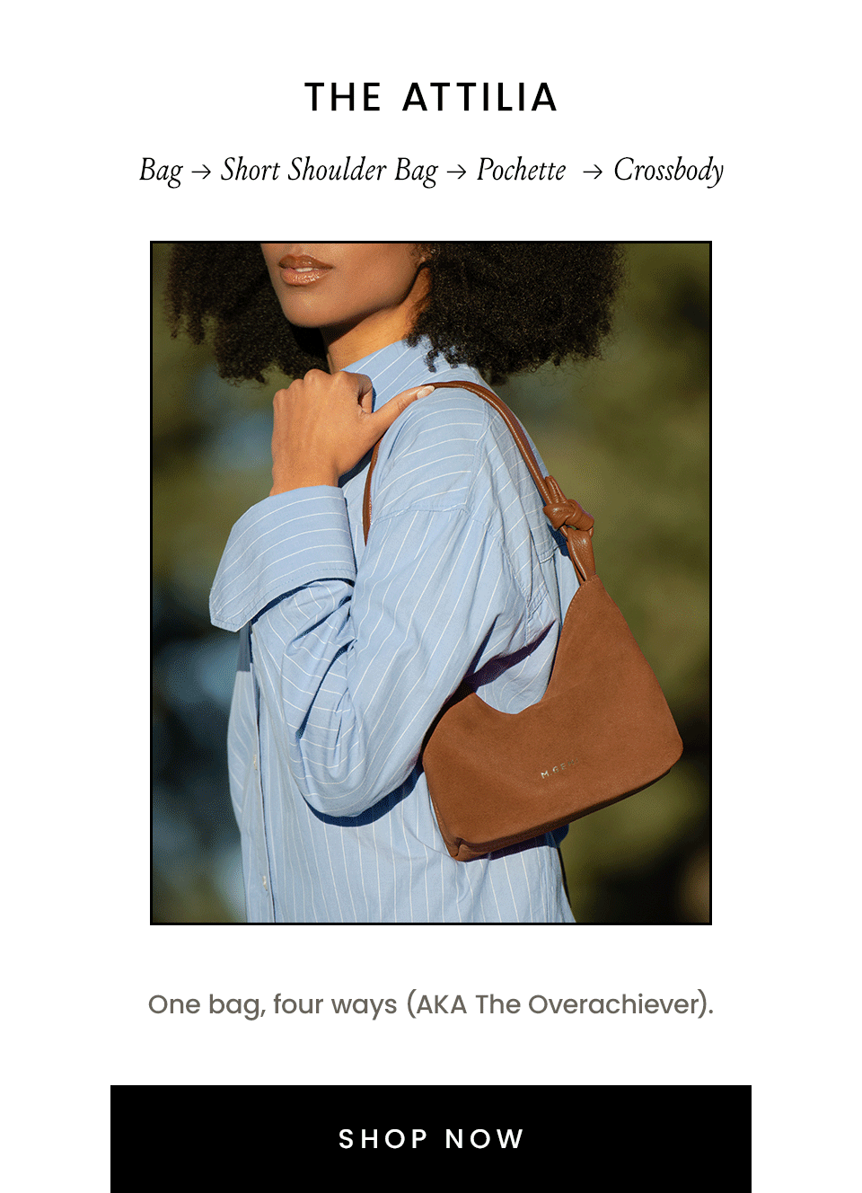 The Attilia | Long Shoulder Bag → Short Shoulder Bag → Pochette → Crossbody One bag, four ways (AKA The Overachiever).  < SHOP NOW >