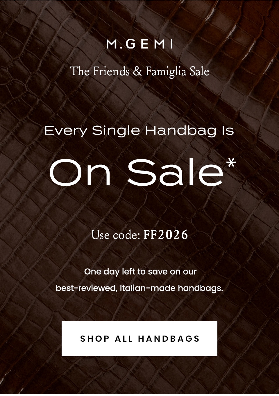 —The Friends & Famiglia Sale— Your Favorite Bags Are On Sale*, Use code: FF2026 | One day left to save on our best-reviewed, Italian-made handbags.  < Shop All Handbags > 