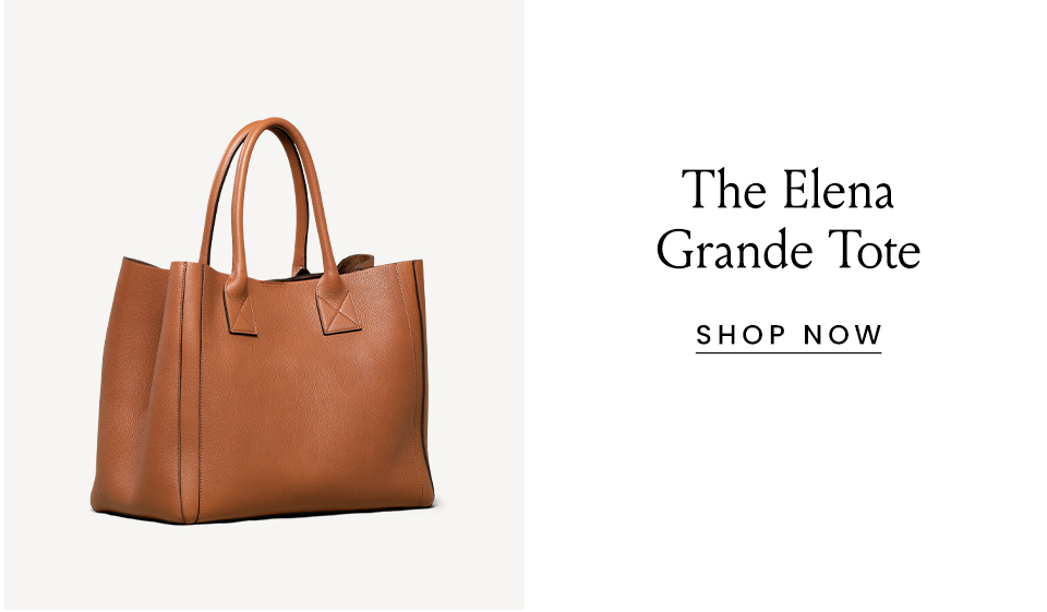 The Elena Grande Tote < Shop Now > 