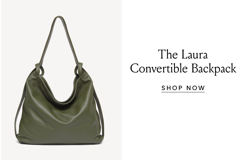The Laura Convertible Backpack. < Shop Now > 
