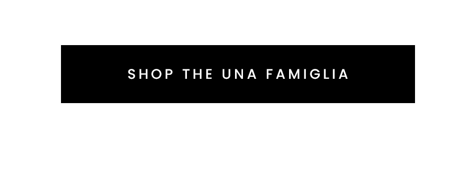 < Shop The Una Famiglia > 