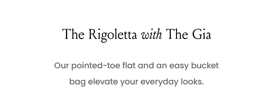 The Rigoletta with The Gia | Our pointed-toe flat and an easy bucket bag elevate your everyday looks. 