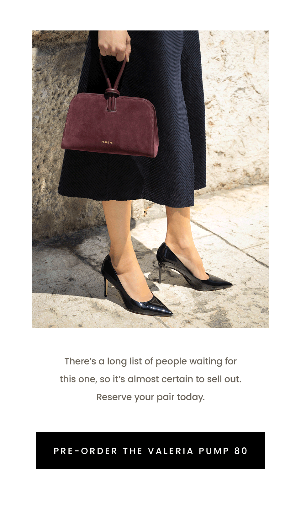 There’s a long list of people waiting for this one, so it’s almost certain to sell out. Reserve your pair today. < Pre-Order The Valeria Pump 80 > 