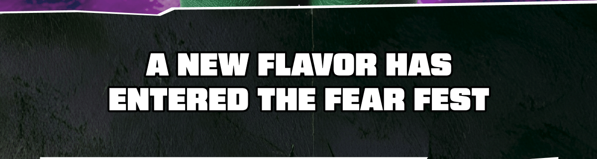 A new flavor has entered the Fear Fest