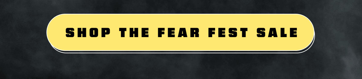 Shop the Fear Fest Sale