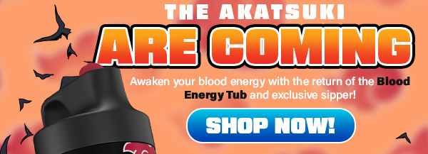 The Akatsuki Are Coming | Awaken your blood energy with the return of the Blood Energy Tub and exclusive sipper!