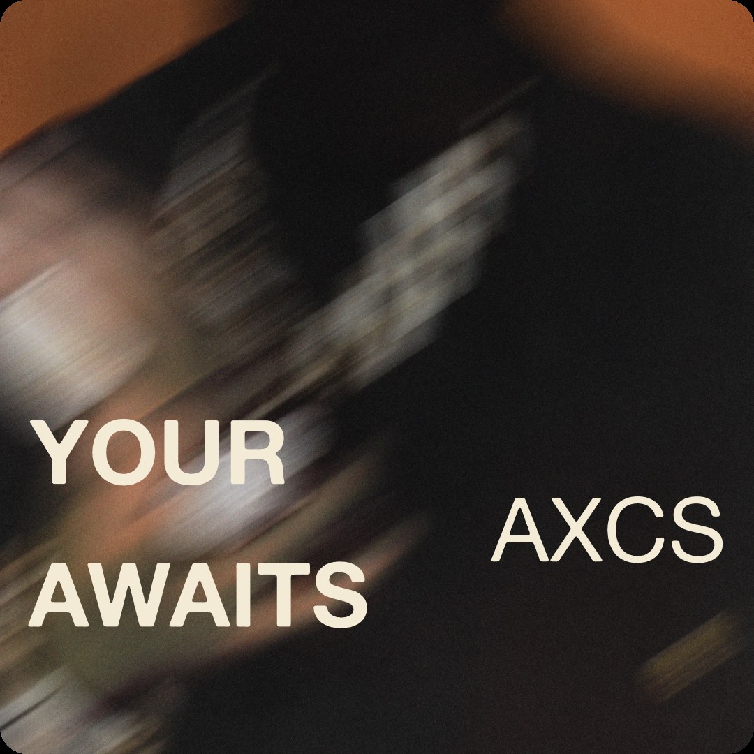 Your AXCS awaits