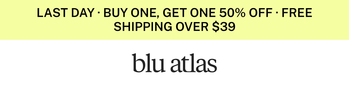 Last day of buy one, get one 50% off; free shipping over $39.