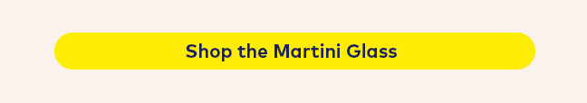 Shop the Martini Glass