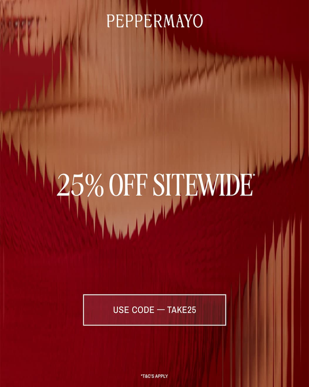 25% OFF* ALMOST EVERYTHING USE CODE - FLASH30