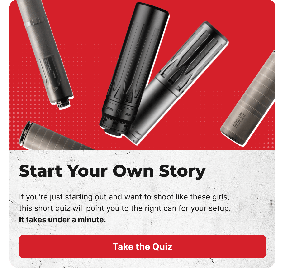 Start Your Own Story: If you're just starting out and want to shoot like these girls, this short quiz will point you to the right can for your setup. It takes under a minute. - TAKE THE QUIZ