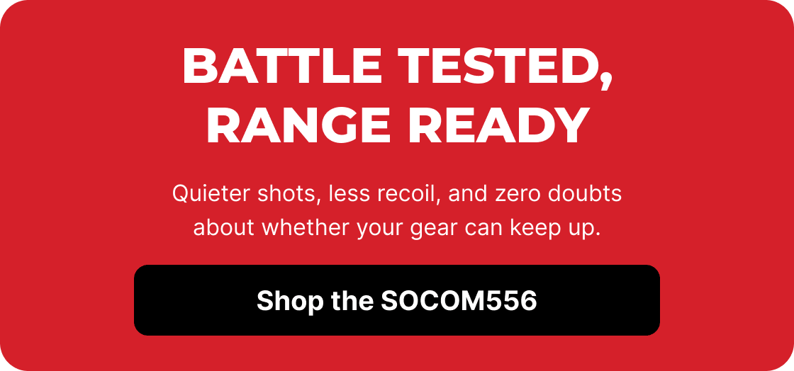 Battle Tested, Range Ready. Quieter shots, less recoil, and zero doubts about whether your gear can keep up. [SHOP THE SOCOM556]