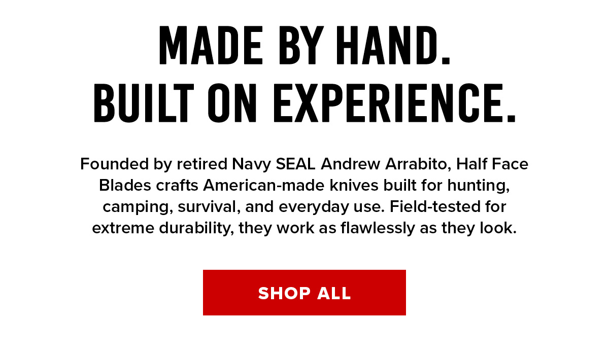 Made By Hand. Built On Experience.