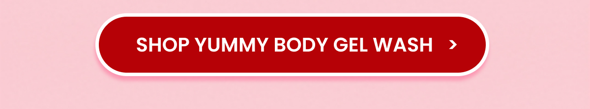 SHOP YUMMY BODY GEL WASH
