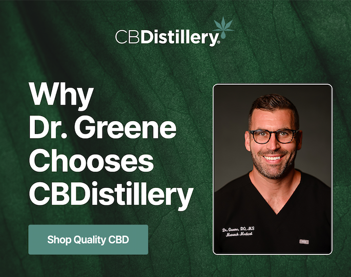 Why Dr. Greene Chooses CBDistillery: Shop Quality CBD