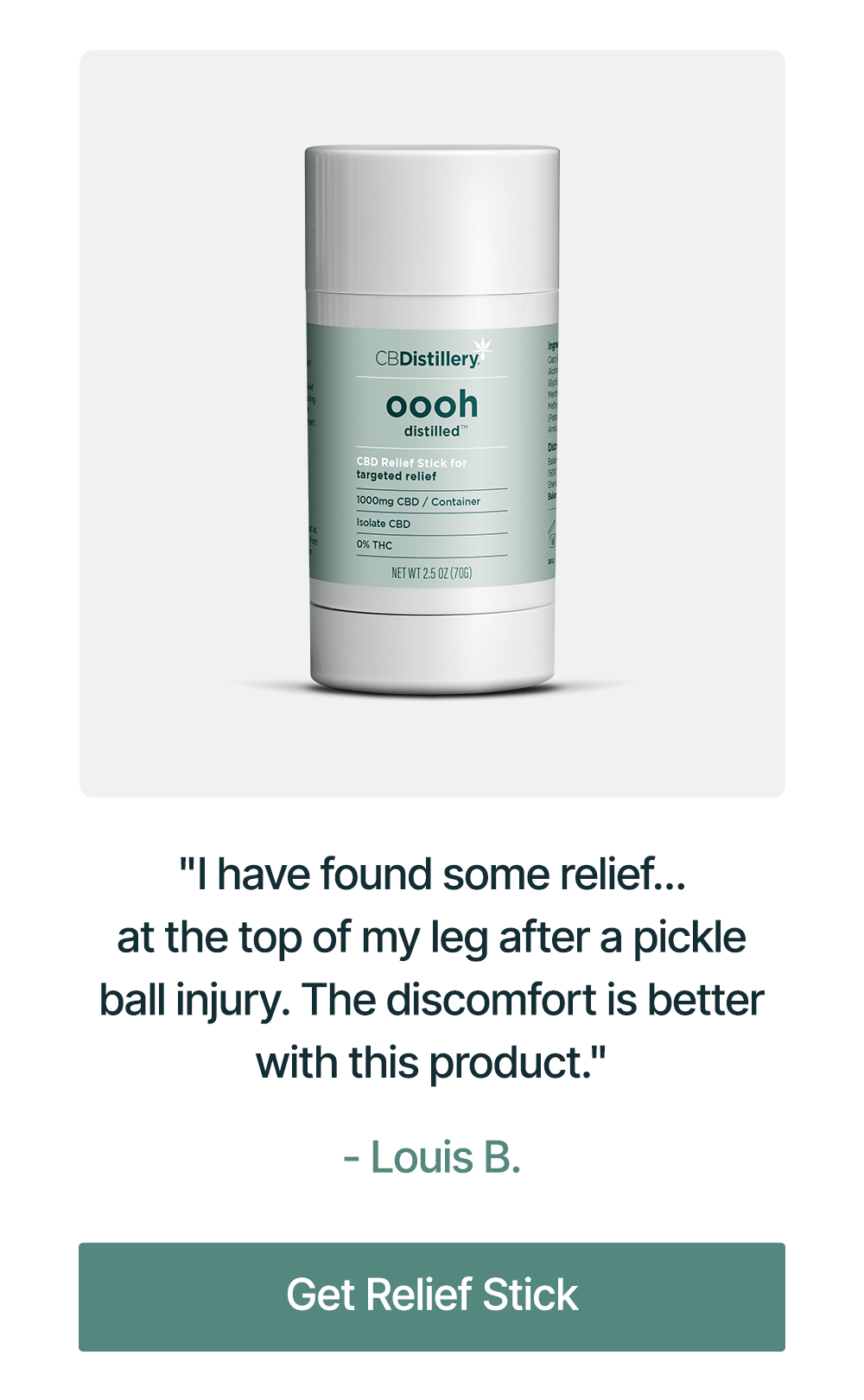 Relief Stick: "I have found some relief... at the top of my leg after a pickle ball injury. The discomfort is better with this product." - Louis B. Get Relief Stick