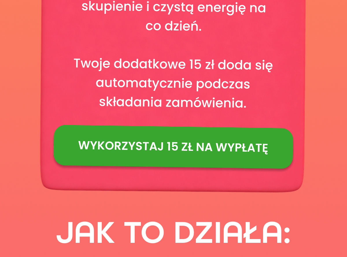 WYKORZYSTAJ 15 ZŁ TERAZ