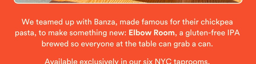 We teamed up with Banza on a gluten-free IPA, now pouring at all six NYC taprooms