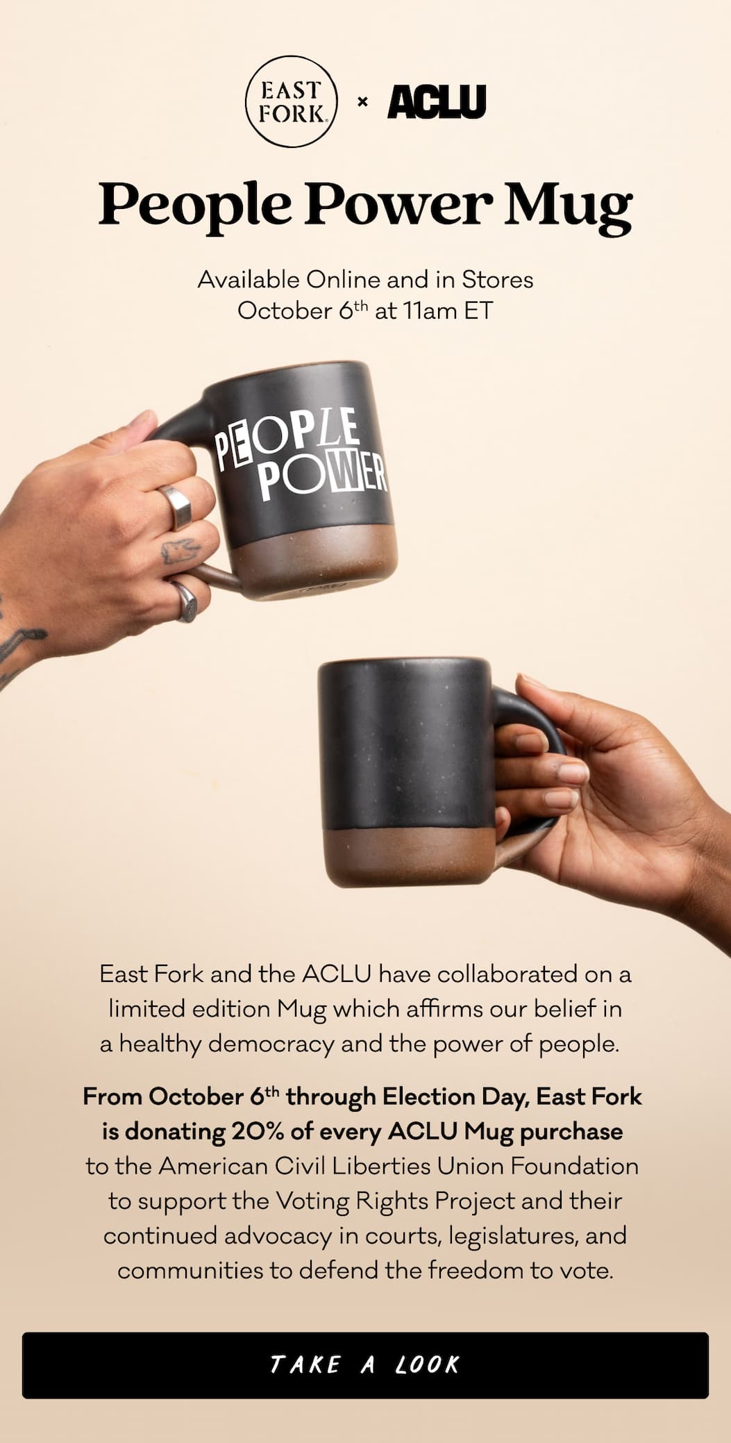 People Power Mug - Available online and in stores October 6th at 11am ET. East Fork and the ACLU have collaborated on a limited edition Mug which affirms our belief in a healthy democracy and the power of people.&nbsp;  From October 6th through Election Day, East Fork  is donating 20% of every ACLU Mug purchase  to the American Civil Liberties Union Foundation  to support the&nbsp;Voting Rights Project and their continued advocacy in courts, legislatures, and communities to defend the freedom to vote.