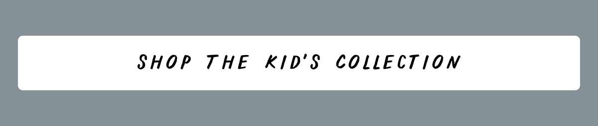 Shop the Kid's Collection